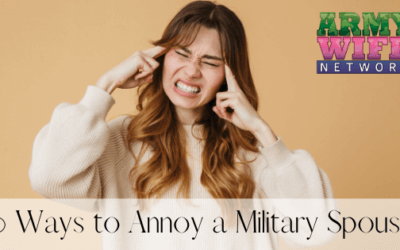 10 Ways to Annoy a Military Spouse