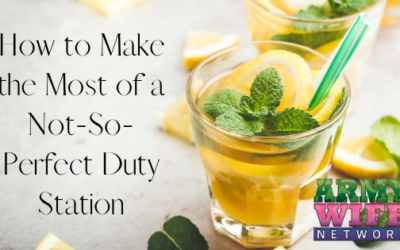 How to Make the Most of a Not-So-Perfect Duty Station