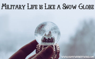 Military Life is Like a Snow Globe