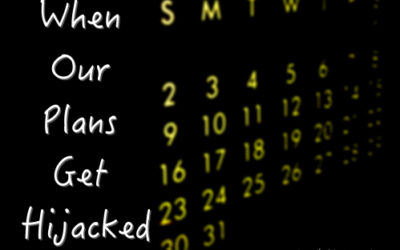 4 Tips for When Plans Are Hijacked
