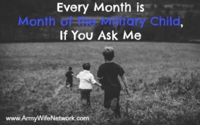 Every Month is Month of the Military Child, If You Ask Me