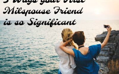 3 Ways Your First Milspouse Friend is Significant