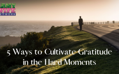 5 Ways to Cultivate Gratitude in the Hard Moments