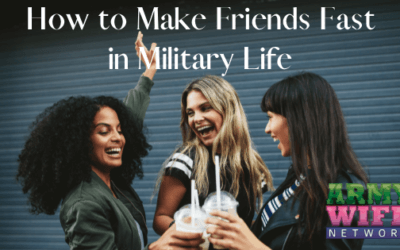 How to Make Friends Fast in Military Life