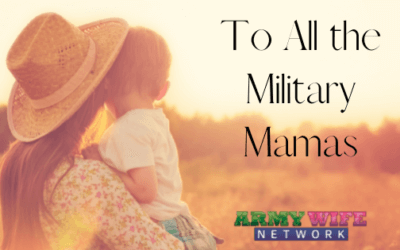 To All the Military Mamas