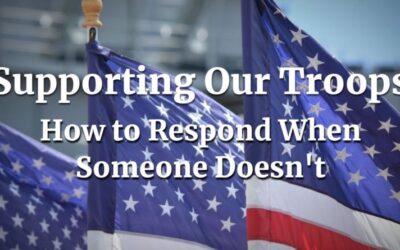 Supporting Our Troops: How to Respond When Someone Doesn’t