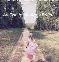 The Girl You’ll Be Tomorrow: An Ode to My Army Brat