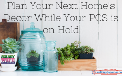 Plan Your Next Home’s Decor While Your PCS Is On Hold