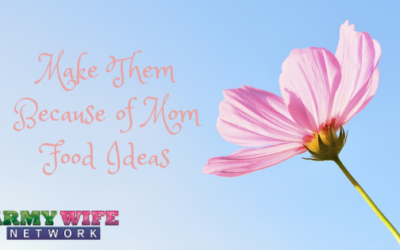 Make-Them-Because-of-Mom Food Ideas