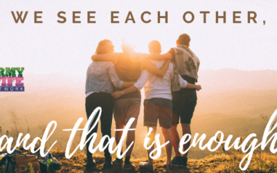 We See Each Other, and That is Enough