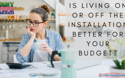Is Living On or Off the Installation Better for Your Budget?
