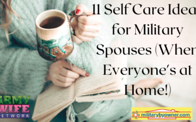 11 Self Care Ideas for Military Spouses (When Everyone’s at Home!)