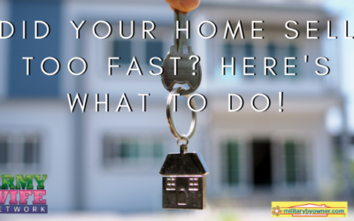 Did Your Home Sell Too Fast? Here’s What to Do!