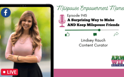 AWTR Show # 945: A Surprising Way to Make AND Keep Milspouse Friends