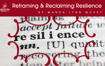 Reframing & Reclaiming Resilience