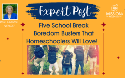 Five School Break Boredom Busters That Homeschoolers Will Love! 