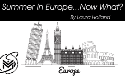 Summer in Europe…Now What?