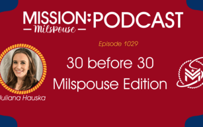 MMP #1029: Mini Cast – 30 Before 30 Milspouse Edition