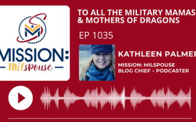 MMP# 1035: To all the Military Mamas and Mothers of Dragons