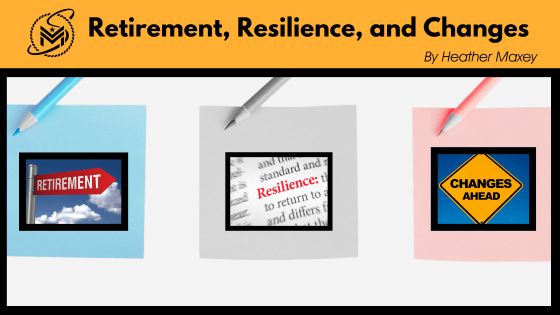 Retirement, Resilience, and Changes