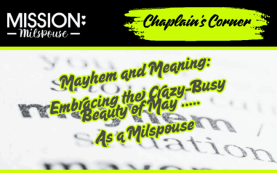Mayhem and Meaning: Embracing the Crazy-Busy Beauty of May as a Milspouse